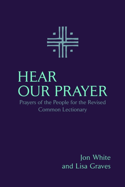 Hear Our Prayer : Prayers of the People for the Revised Common Lectionary, Paperback / softback Book