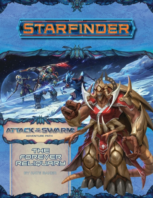 Starfinder Adventure Path: The Forever Reliquary (Attack of the Swarm! 4 of 6), Paperback / softback Book