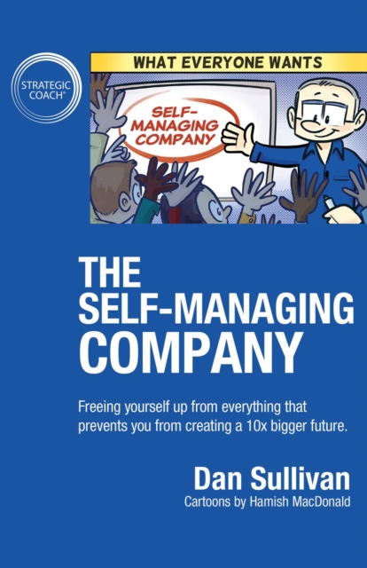 The Self-Managing Company : Freeing yourself up from everything that prevents you from creating a 10x bigger future., EPUB eBook