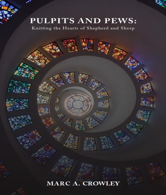 Pulpits And Pews : Knitting the Hearts of Shepherds and Sheep, EPUB eBook
