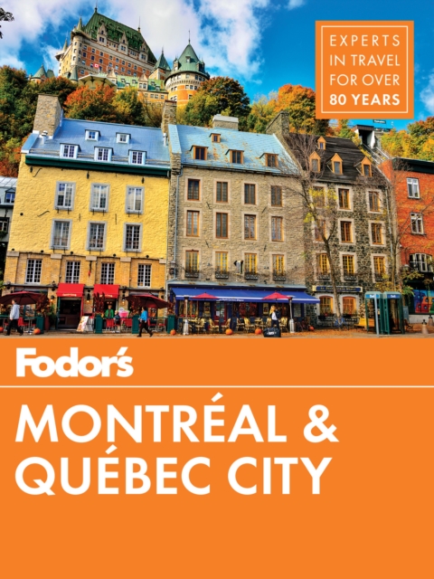 Fodor's Montreal and Quebec City, EPUB eBook