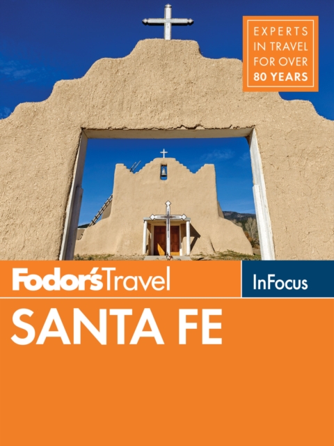 Fodor's In Focus Santa Fe : with Taos and Albuquerque, EPUB eBook