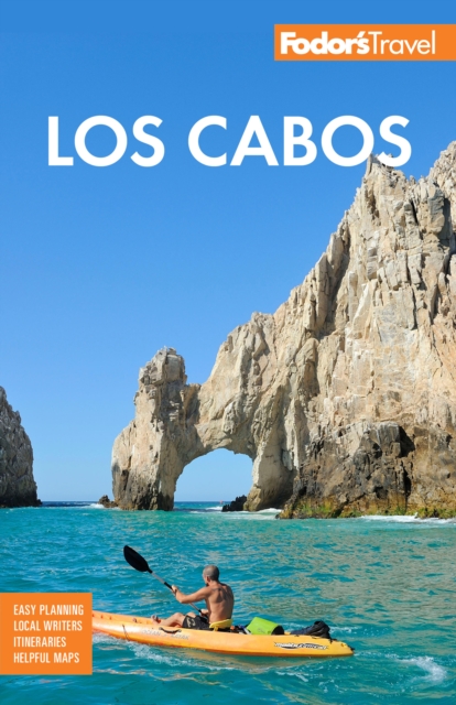 Fodor's Los Cabos : with Todos Santos, La Paz & Valle de Guadalupe, Paperback / softback Book