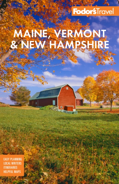 Fodor's Maine, Vermont, & New Hampshire : With the Best Fall Foliage Drives & Scenic Road Trips, Paperback / softback Book
