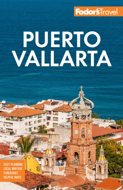 Fodor's Puerto Vallarta : with Guadalajara & Riviera Nayarit, Paperback / softback Book