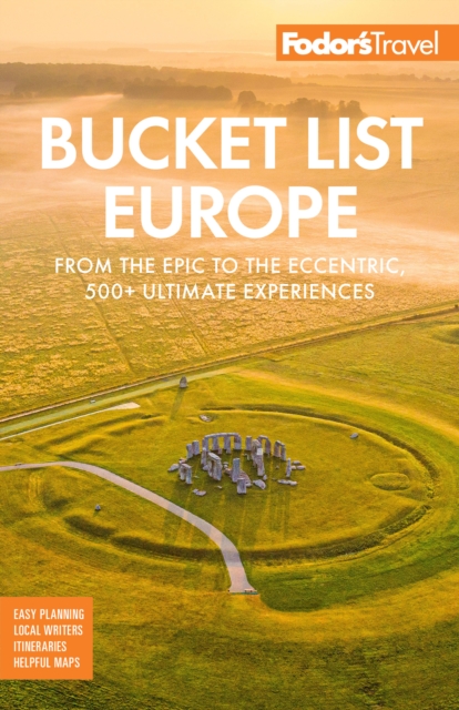 Fodor's Bucket List Europe : From the Epic to the Eccentric, 500+ Ultimate Experiences, EPUB eBook