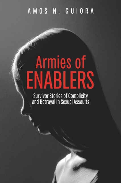 Armies of Enablers : Survivor Stories of Complicity and Betrayal in Sexual Assaults, EPUB eBook