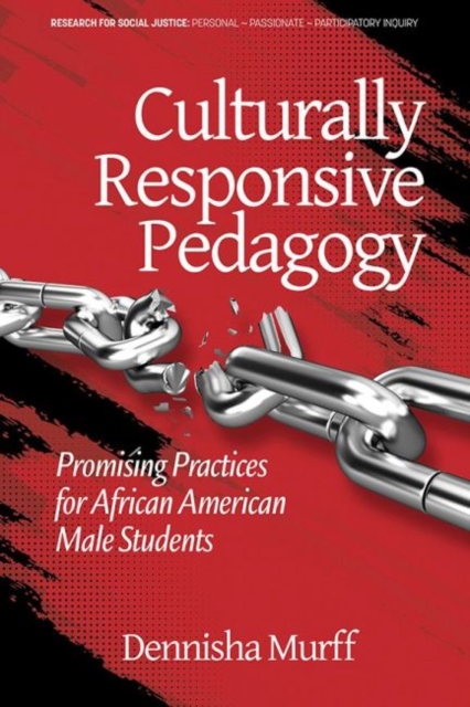 Culturally Responsive Pedagogy : Promising Practices for African American Male Students, Paperback / softback Book