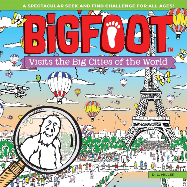 Bigfoot Visits the Big Cities of the World : A Spectacular Seek and Find Challenge for All Ages!, Hardback Book