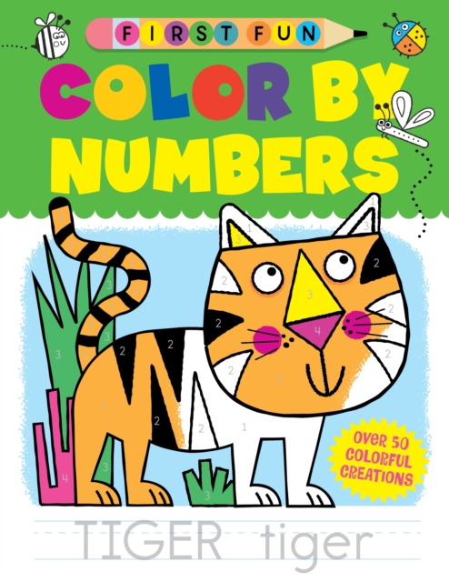 First Fun: Color by Numbers : Over 50 Colorful Creations, Paperback / softback Book