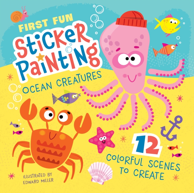 First Fun Sticker Painting: Ocean Creatures : 12 Colorful Scenes to Create, Paperback / softback Book