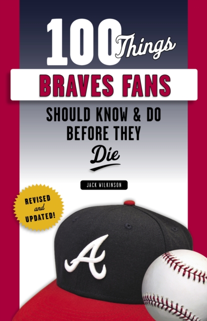 100 Things Braves Fans Should Know &amp; Do Before They Die, EPUB eBook