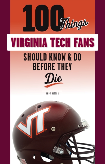 100 Things Virginia Tech Fans Should Know &amp; Do Before They Die, EPUB eBook