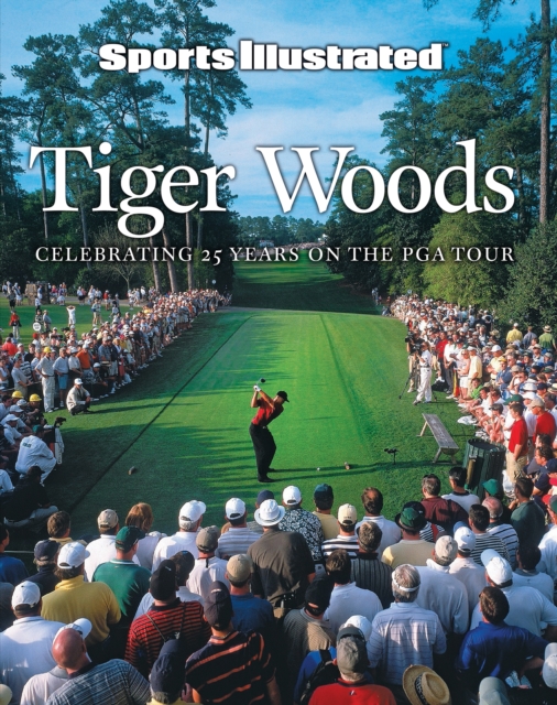 Sports Illustrated Tiger Woods : Celebrating 25 Years on the PGA Tour, PDF eBook