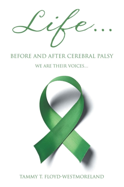 Life... Before and After Cerebral Palsy : We are Their Voices..., EPUB eBook