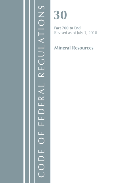 Code of Federal Regulations, Title 30 Mineral Resources 700-End, Revised as of July 1, 2018, Paperback / softback Book