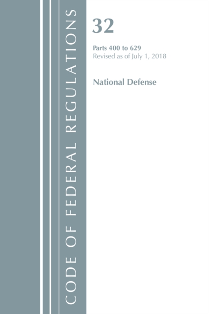 Code of Federal Regulations, Title 32 National Defense 400-629, Revised as of July 1, 2018, Paperback / softback Book