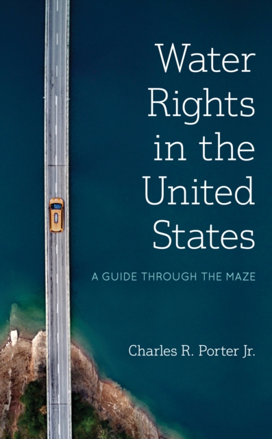 Water Rights in the United States : A Guide through the Maze, EPUB eBook
