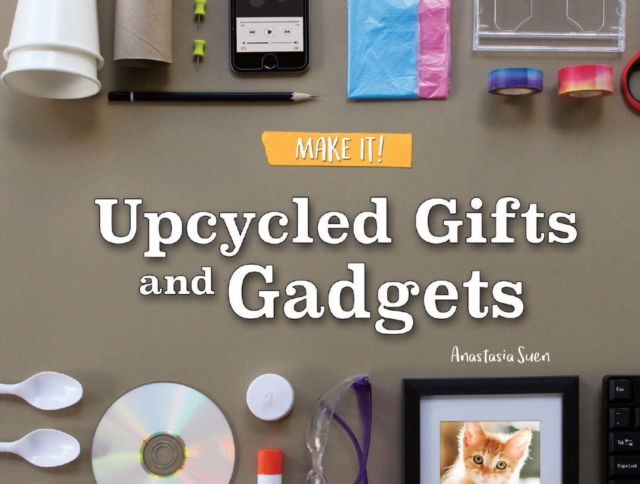 Upcycled Gifts and Gadgets, PDF eBook