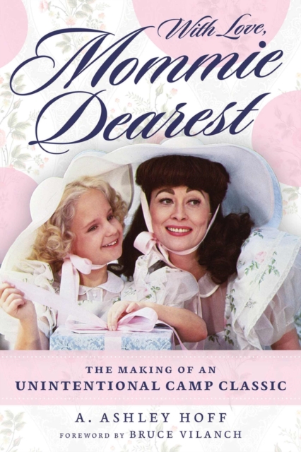 With Love, Mommie Dearest : The Making of an Unintentional Camp Classic, Paperback / softback Book