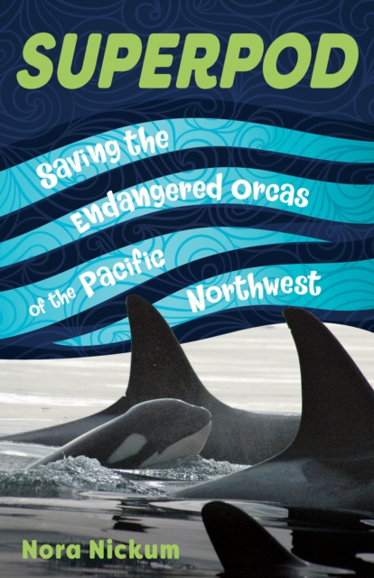 Superpod : Saving the Endangered Orcas of the Pacific Northwest, EPUB eBook