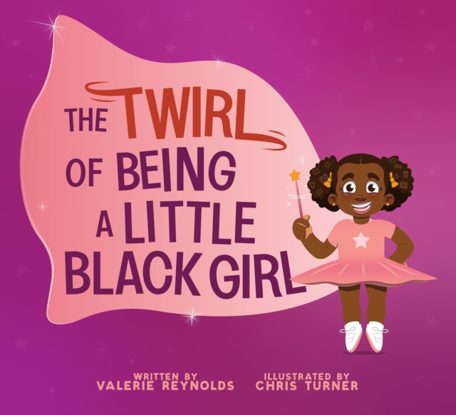 The Twirl of Being a Little Black Girl, Hardback Book
