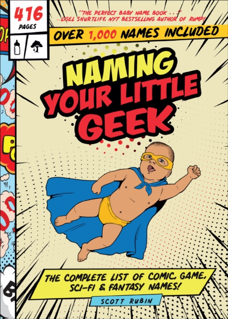 Naming Your Little Geek : The Complete List of Comic, Game, Sci-Fi & Fantasy Names!, PDF eBook
