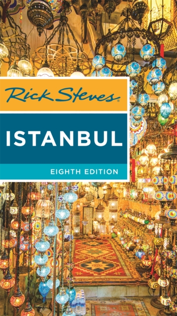 Rick Steves Istanbul (Eighth Edition) : With Ephesus & Cappadocia, Paperback / softback Book