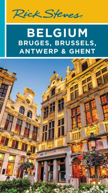 Rick Steves Belgium: Bruges, Brussels, Antwerp & Ghent (Fourth Edition), Paperback / softback Book