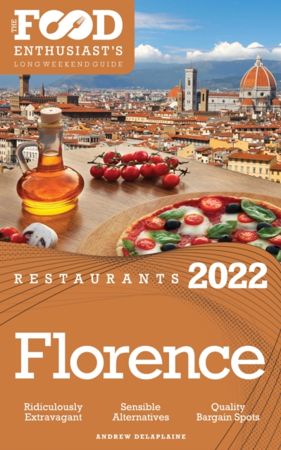 2022 Florence Restaurants : The Food Enthusiast's Long Weekend Guide, EPUB eBook
