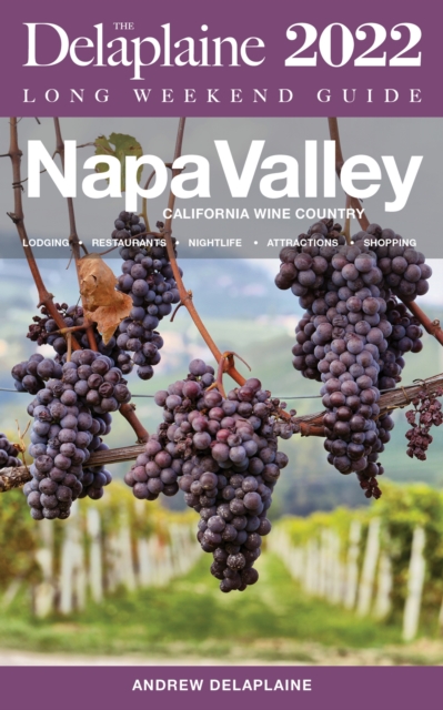 Napa Valley : The Delaplaine 2022 Long Weekend Guide, EPUB eBook