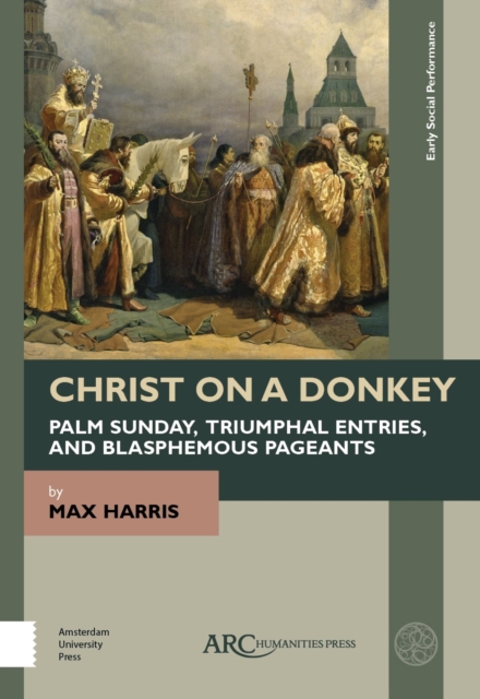 Christ on a Donkey - Palm Sunday, Triumphal Entries, and Blasphemous Pageants, PDF eBook