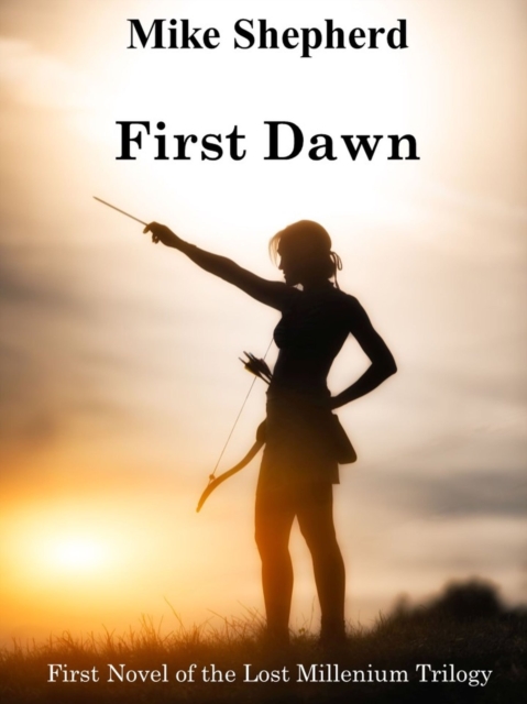 First Dawn Book One in the Lost Millennium Trilogy, EPUB eBook