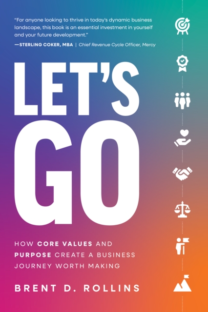 Let's Go : How Core Values and Purpose Create a Business Journey Worth Making, EPUB eBook