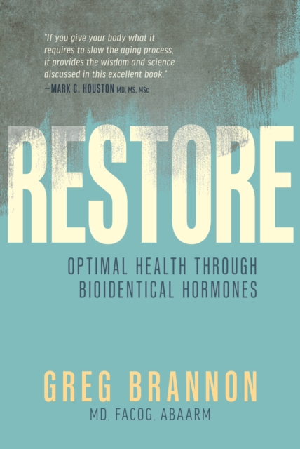 Restore : Optimal Health through Bioidentical Hormones, EPUB eBook