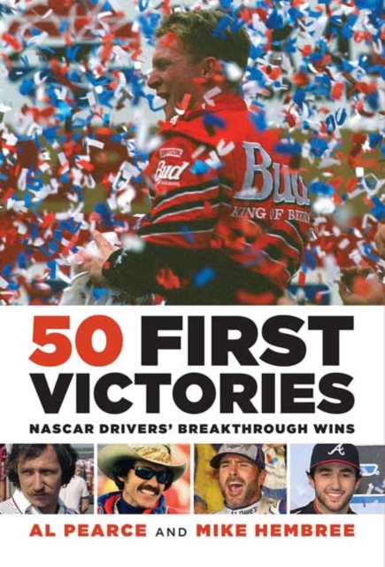 50 First Victories : Nascar Drivers' Breakthrough Wins, Paperback / softback Book