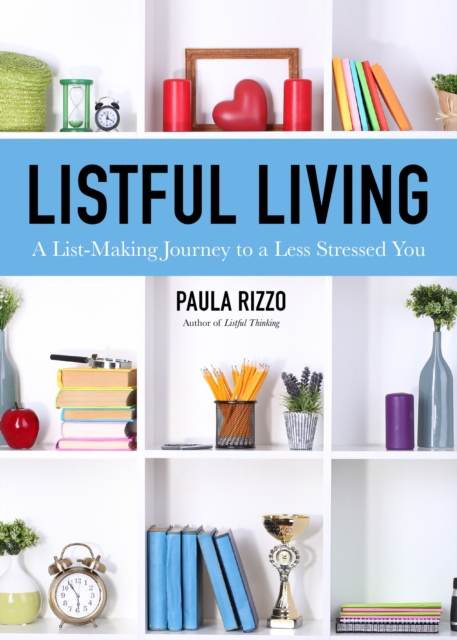 Listful Living : A List-Making Journey to a Less Stressed You, Paperback / softback Book