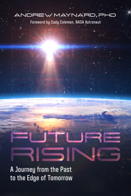 Future Rising : A Journey from the Past to the Edge of Tomorrow (Future of Humanity, Social Aspects of Technology), Hardback Book