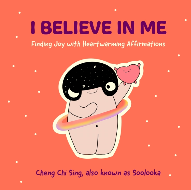 I Believe in Me : Finding Joy with Heartwarming Affirmations (Gift for friends, Mood disorders, Illustrations and Comics on Depression and Mental Health), Hardback Book