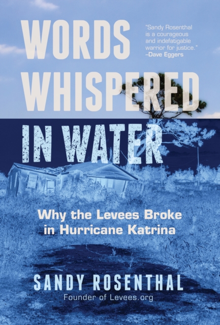 Words Whispered in Water : Why the Levees Broke in Hurricane Katrina (Natural Disaster, New Orleans Flood, Government Corruption), Paperback / softback Book
