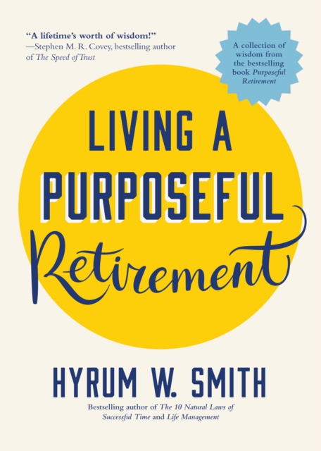 Living a Purposeful Retirement : How to Bring Happiness and Meaning to Your Retirement (A Great Retirement Gift Idea), Paperback / softback Book