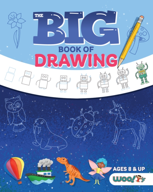 The Big Book of Drawing : Over 500 Drawing Challenges for Kids and Fun Things to Doodle (How to draw for kids, Children's drawing book), Paperback / softback Book