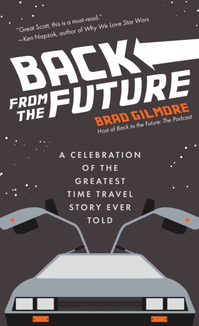 Back From the Future : A Celebration of the Greatest Time Travel Story Ever Told, Paperback / softback Book