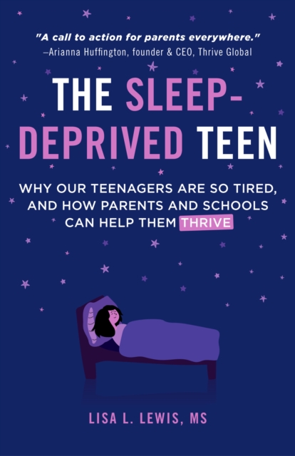 The Sleep-Deprived Teen : Why Our Teenagers Are So Tired, and How Parents and Schools Can Help Them Thrive, EPUB eBook