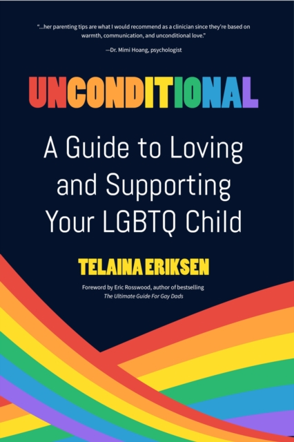 Unconditional : A Guide to Loving and Supporting Your LGBTQ Child, EPUB eBook