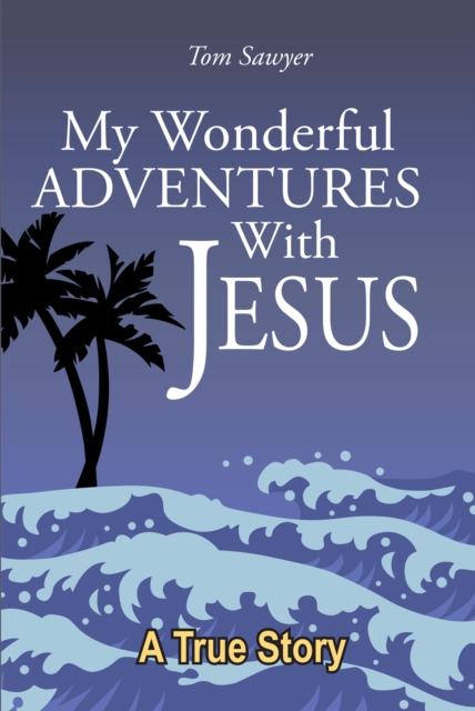 My Wonderful Adventures with Jesus, EPUB eBook