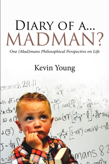 Diary of a...Madman? : One (Mad)mans Philosophical Perspective on Life, EPUB eBook