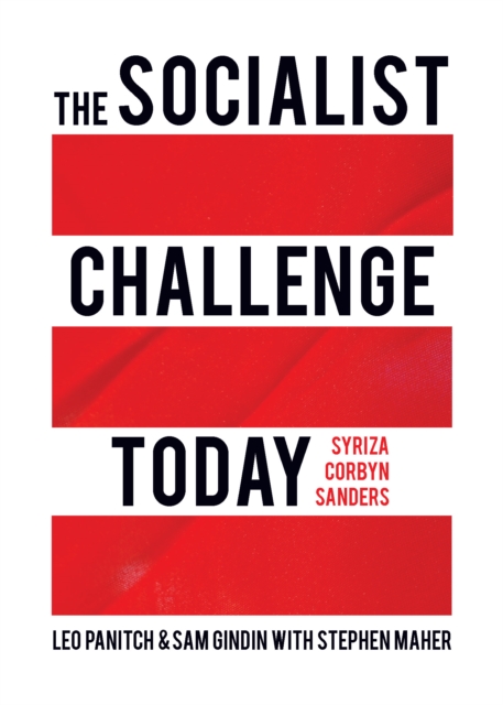 The Socialist Challenge Today : Syriza, Corbyn, Sanders, EPUB eBook
