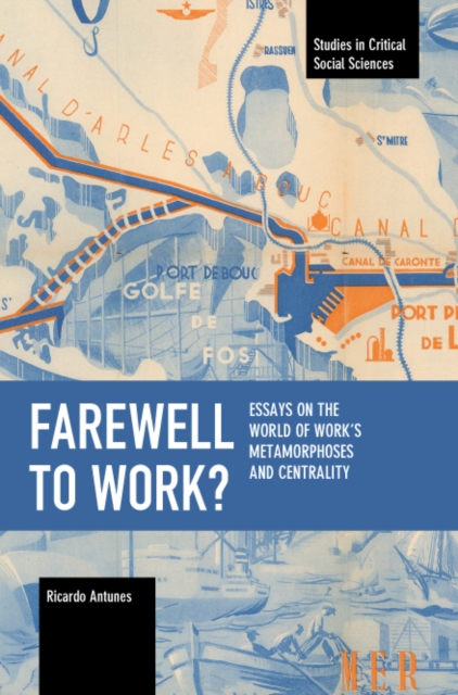 Farewell to Work? : Essays on the World of Work’s Metamorphoses and Centrality, Paperback / softback Book