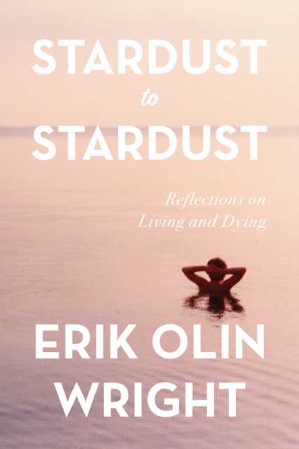 Stardust to Stardust : Reflections on Living and Dying, Paperback / softback Book